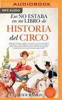 Eso no estaba en mi libro de Historia del Circo 8417558063 Book Cover