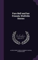 Faro Nell and Her Friends: Wolfville Stories 1515008479 Book Cover