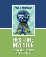 First-Time Investor: Grow and Protect Your Money: Paul Merriman's How To Invest Series 147820608X Book Cover