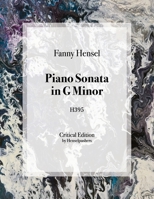 Fanny Hensel: Piano Sonata in G Minor (Fanny Hensel: Solo Piano Works) B0DX2HR8QN Book Cover