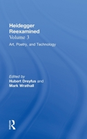 Art, Poetry, and Technology: Heidegger Reexamined, Volume Three 0415940443 Book Cover