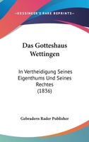 Das Gotteshaus Wettingen: In Vertheidigung Seines Eigenthums Und Seines Rechtes (1836) 1160363382 Book Cover