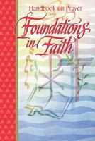 Foundations in Faith: Handbook on Prayer 0782909736 Book Cover