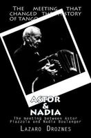 Astor&Nadia (English version): The meeting between Nadia Boulanger and Astor Piazzolla 1478335246 Book Cover