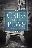 The Cries of the Pews: Beyond the Pulpit 1530337453 Book Cover