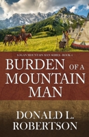 Burden of a Mountain Man: Logan Mountain Man Western Series - Book 4 B0FWHYMXC6 Book Cover