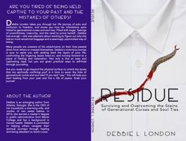 Residue: Surviving and Overcoming the Stains of Generational Curses and Soul Ties 0692860886 Book Cover