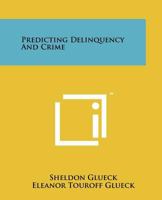 Predicting Delinquency and Crime 1258197332 Book Cover