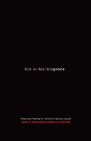Rid of My Disgrace: Hope and Healing for Victims of Sexual Assault 1433515989 Book Cover
