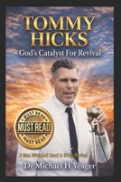 TOMMY HICKS God's Catalyst For Revival: A Man Who God Used to Bring Revival B0GLZJ648M Book Cover