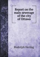 Report on the Main Sewerage of the City of Ottawa 1175558753 Book Cover