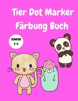 Tier Dot Marker F�rbung Buch Kinder 3-5: Dot Marker Activity Book f�r Kinder - Malb�cher f�r Kinder - Malbuch f�r Kinder - Tier-Malbuch 9033133296 Book Cover