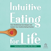 Intuitive Eating for Life: How Mindfulness Can Deepen and Sustain Your Intuitive Eating Practice B0CFQ1942X Book Cover