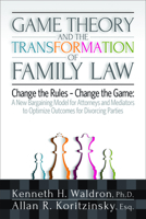Game Theory and the Transformation of Family Law 1936268949 Book Cover