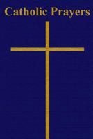 Catholic Prayers 1499330189 Book Cover