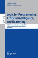 Logic for Programming, Artificial Intelligence, and Reasoning: 13th International Conference, LPAR 2006, Phnom Penh, Cambodia, November 13-17, 2006, Proceedings (Lecture Notes in Computer Science) 3540482814 Book Cover