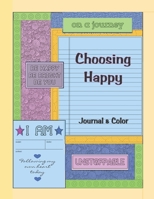 Choosing Happy: Journal & Color 1675574278 Book Cover