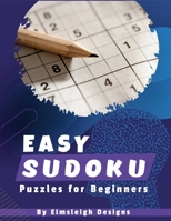 Easy Sudoku Puzzles For Beginners: 100 Large Print Logic Based Number Puzzles for Puzzle Lovers B08M2LSD8V Book Cover