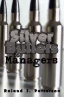 Silver Bullets for Managers 1434366146 Book Cover