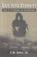 Exit Into Eternity : Tales of the Bizarre and Supernatural 0970169906 Book Cover