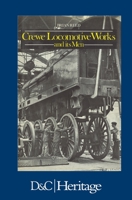 Crewe Locomotive Works 0715382284 Book Cover
