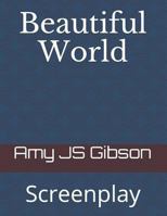 Beautiful World: Screenplay 1795057882 Book Cover