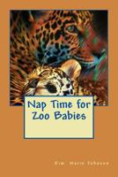 Nap Time for Zoo Babies 1545235198 Book Cover