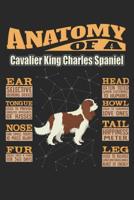 Anatomy Of A Cavalier King Charles Spaniel: Anatomy Of A Cavalier King Charles Spaniel Notebook Journal 6x9 Personalized Customized Gift For Cavalier King Charles Spaniel Mom Dad Lined Paper 1080947078 Book Cover