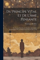 Du Principe Vital Et De L'Âme Pensante: Ou, Examen Des Diverses Doctrines Médicales Et Psychologiques Sur Les Rapports De L'Âme Et De La Vie 1022057006 Book Cover