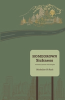 Homegrown Sickness: monostich poems and thoughts B0CKPG3F59 Book Cover
