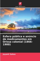Esfera pública e anúncio de medicamentos em Orissa colonial (1866-1900) (Portuguese Edition) 6207940016 Book Cover