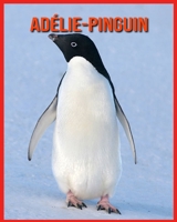 Adélie-Pinguin: Erstaunliche Fakten & Bilder B08RKN1NGW Book Cover