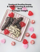 Notebook Doodles Sweets & Treats: Coloring & Activity Book 76 Trippy Designs B08RBHDRDF Book Cover