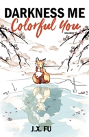 Darkness Me, Colorful You B0BMDHX222 Book Cover