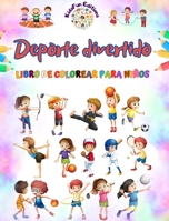 Deporte divertido - Libro de colorear para niños - Ilustraciones creativas y alegres para promocionar el deporte: Divertida colección de adorables escenas deportivas para niños B0CKWPB356 Book Cover