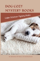 Dog Cozy Mystery Books- Golden Retriever Mystery Books- An Adventure Of Steve, Lili And Rochester: Dog Detective Mystery null Book Cover