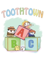 Toothtown ABCs 1949252310 Book Cover