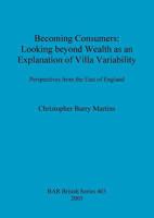 Becoming Consumers: Looking Beyond Wealth as an Explanation of Villa Variability 1841719005 Book Cover