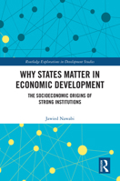 Why States Matter in Economic Development: The Socioeconomic Origins of Strong Institutions (Routledge Explorations in Development Studies) 0367490366 Book Cover