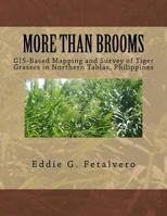 More than Brooms:: GIS-Based Mapping and Survey of Tiger Grasses in Northern Tablas, Philippines 1502983834 Book Cover