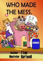 Who Made the Mess 1964283663 Book Cover