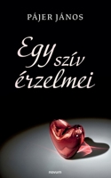 Egy szív érzelmei (Hungarian Edition) 3711613888 Book Cover