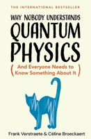 Why Nobody Understands Quantum Physics: And Everyone Needs to Know Something about It 1035065843 Book Cover