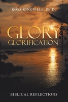 Glory and Glorification : Biblical Reflections 1973689006 Book Cover