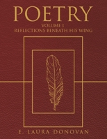 Poetry: VOLUME I Reflections Beneath His Wing B0HH282Z8X Book Cover