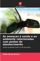 As ameaças à saúde e ao ambiente relacionadas com postos de abastecimento 6209506623 Book Cover