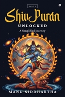 Shiv Puran Unlocked (Part 3): A Simplified Journey B0FM3947MF Book Cover