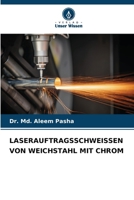 Laserauftragsschweissen Von Weichstahl Mit Chrom 6630222539 Book Cover