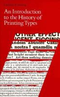 An Introduction to the History of Printing Types: An Illustrated Summary of the Main Stages in the Development of Type Design from 1440 Up to the Present Day : An Aid to Type Face Identification 1884718442 Book Cover