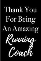 Thank You For Being An Amazing Running Coach: Blank Lined Journal 179051763X Book Cover